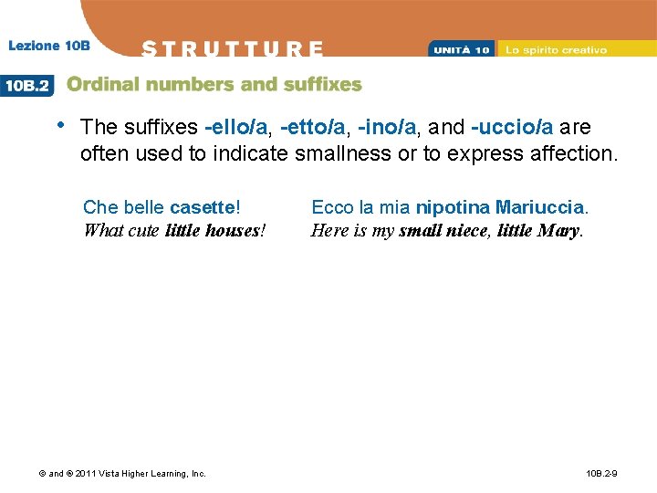  • The suffixes -ello/a, -etto/a, -ino/a, and -uccio/a are often used to indicate