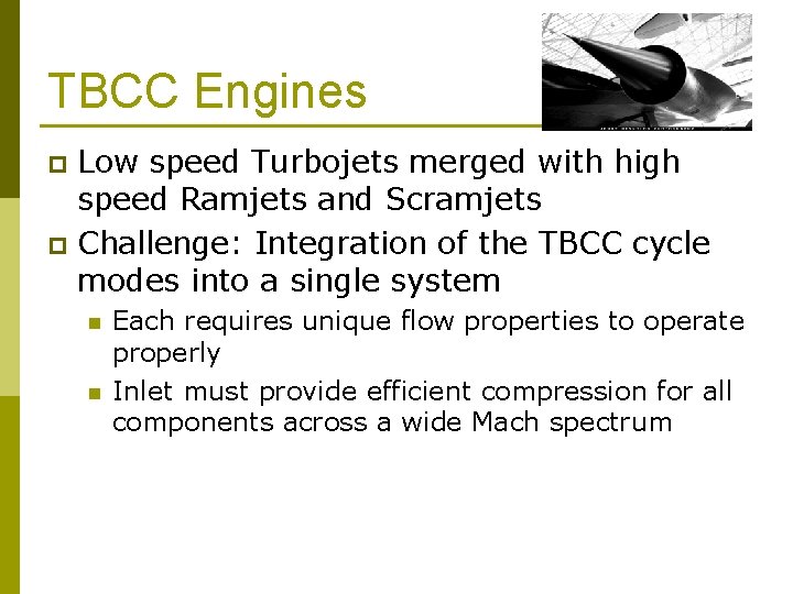 TBCC Engines Low speed Turbojets merged with high speed Ramjets and Scramjets p Challenge: