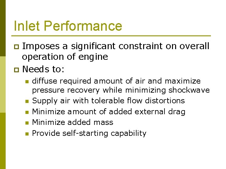 Inlet Performance Imposes a significant constraint on overall operation of engine p Needs to: