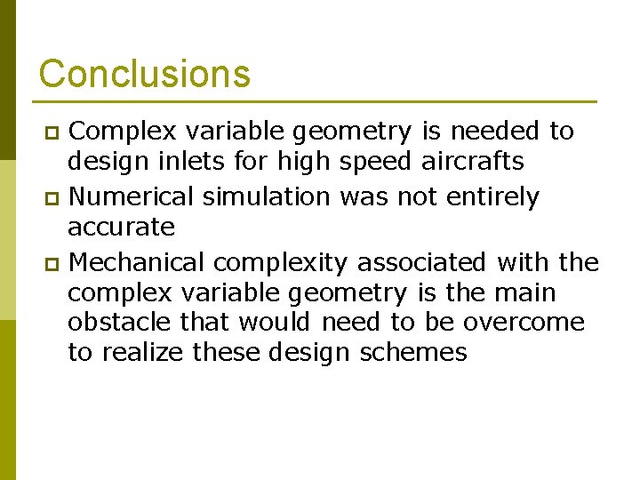 Conclusions Complex variable geometry is needed to design inlets for high speed aircrafts p