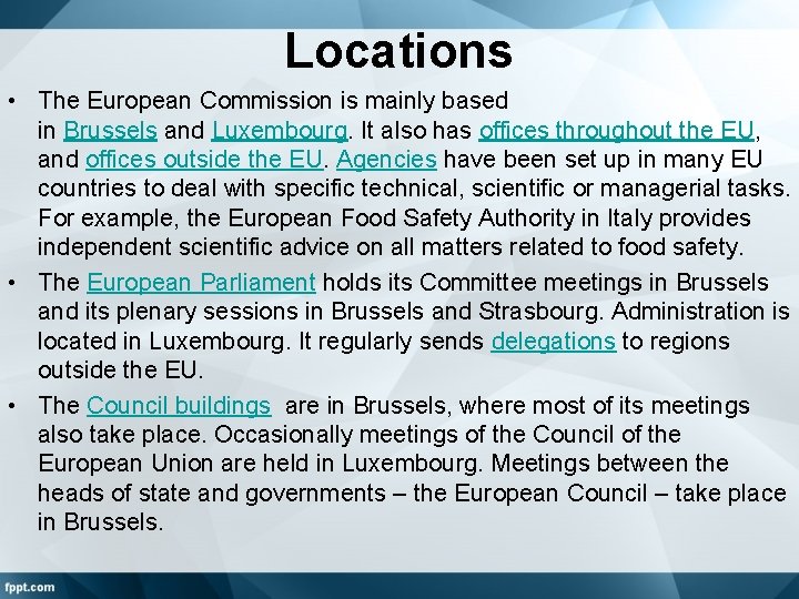 Locations • The European Commission is mainly based in Brussels and Luxembourg. It also