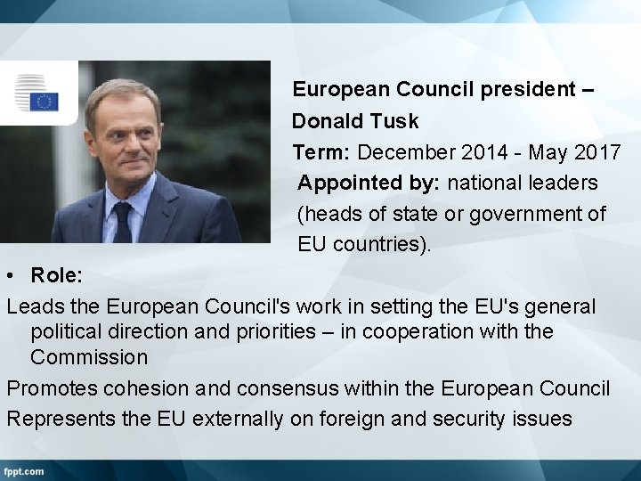  • • • European Council president – Donald Tusk Term: December 2014 -