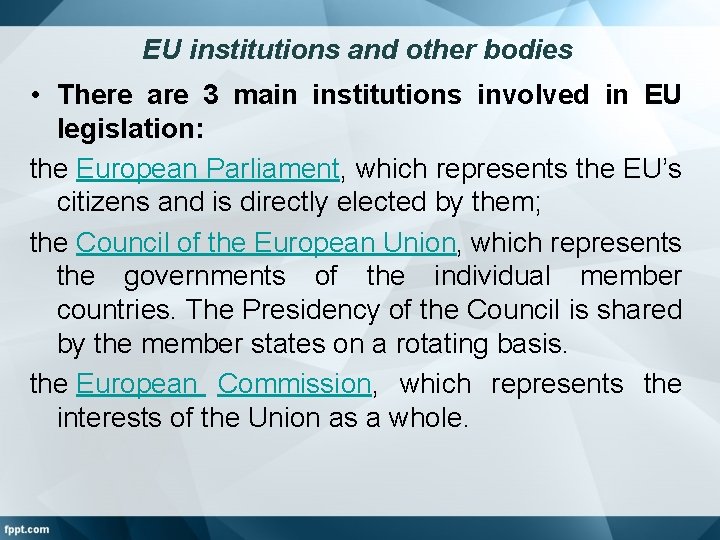 EU institutions and other bodies • There are 3 main institutions involved in EU