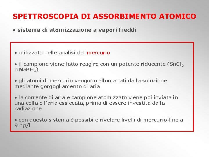 SPETTROSCOPIA DI ASSORBIMENTO ATOMICO • sistema di atomizzazione a vapori freddi • utilizzato nelle