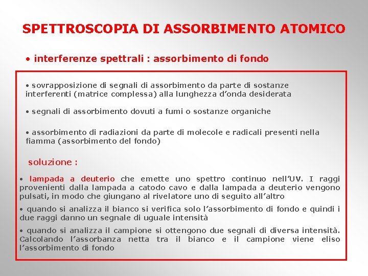 SPETTROSCOPIA DI ASSORBIMENTO ATOMICO • interferenze spettrali : assorbimento di fondo • sovrapposizione di