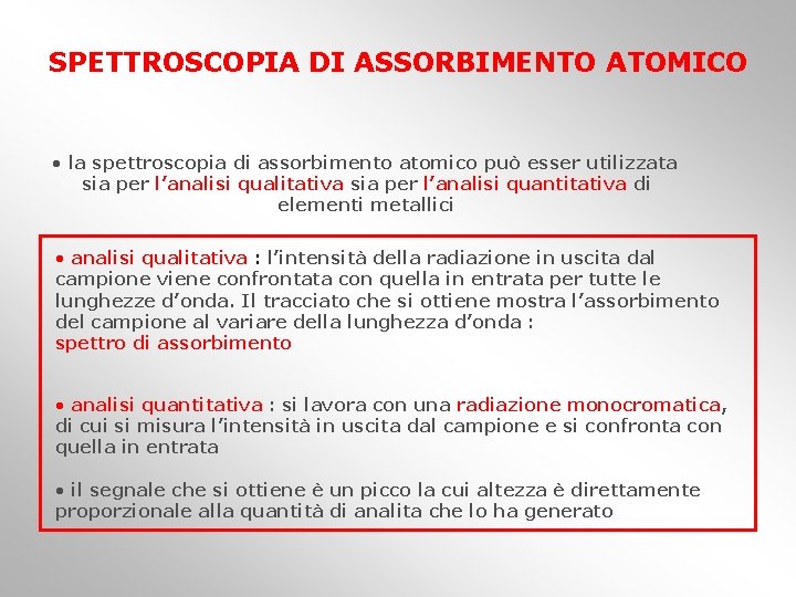 SPETTROSCOPIA DI ASSORBIMENTO ATOMICO • la spettroscopia di assorbimento atomico può esser utilizzata sia