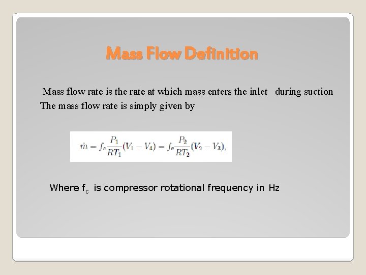 Mass Flow Definition Mass flow rate is the rate at which mass enters the