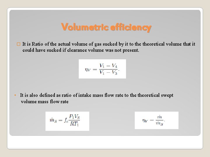 Volumetric efficiency � It is Ratio of the actual volume of gas sucked by