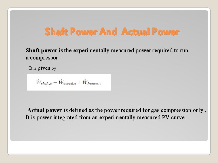 Shaft Power And Actual Power Shaft power is the experimentally measured power required to