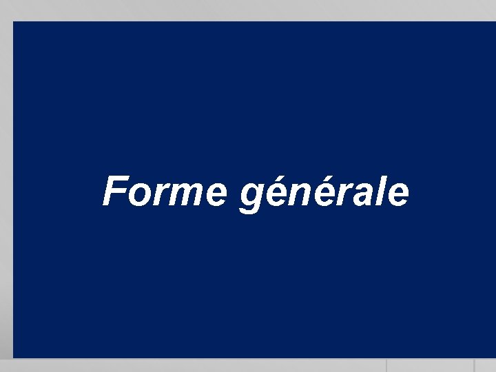 Forme générale 