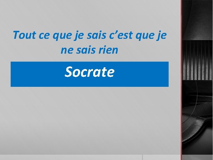 Tout ce que je sais c’est que je ne sais rien Socrate 