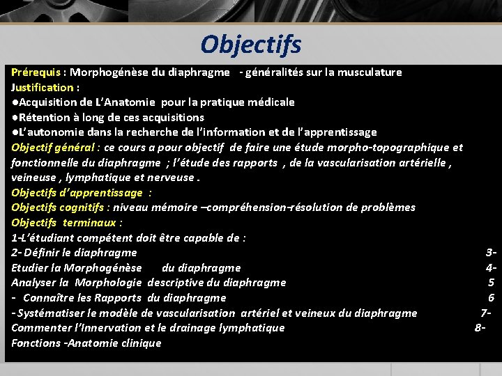 Objectifs Prérequis : Morphogénèse du diaphragme - généralités sur la musculature Justification : ●Acquisition