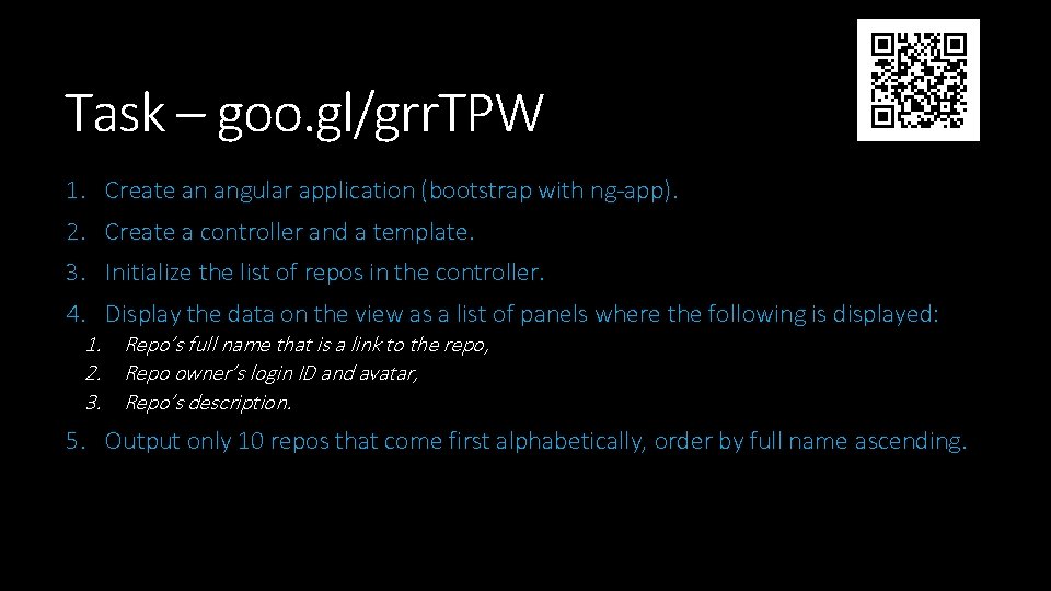 Task – goo. gl/grr. TPW 1. Create an angular application (bootstrap with ng-app). 2. Task – goo. gl/grr. TPW 1. Create an angular application (bootstrap with ng-app). 2.