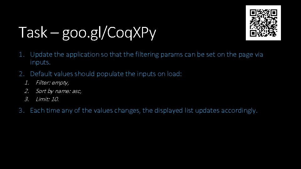 Task – goo. gl/Coq. XPy 1. Update the application so that the filtering params Task – goo. gl/Coq. XPy 1. Update the application so that the filtering params