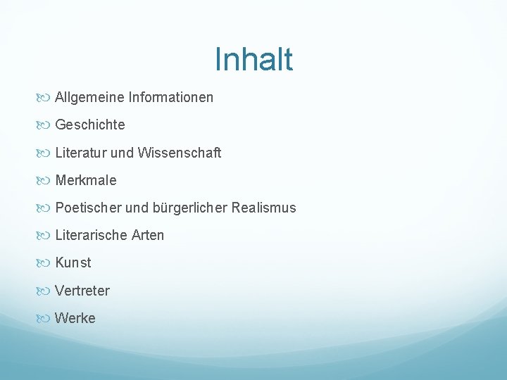 Inhalt Allgemeine Informationen Geschichte Literatur und Wissenschaft Merkmale Poetischer und bürgerlicher Realismus Literarische Arten