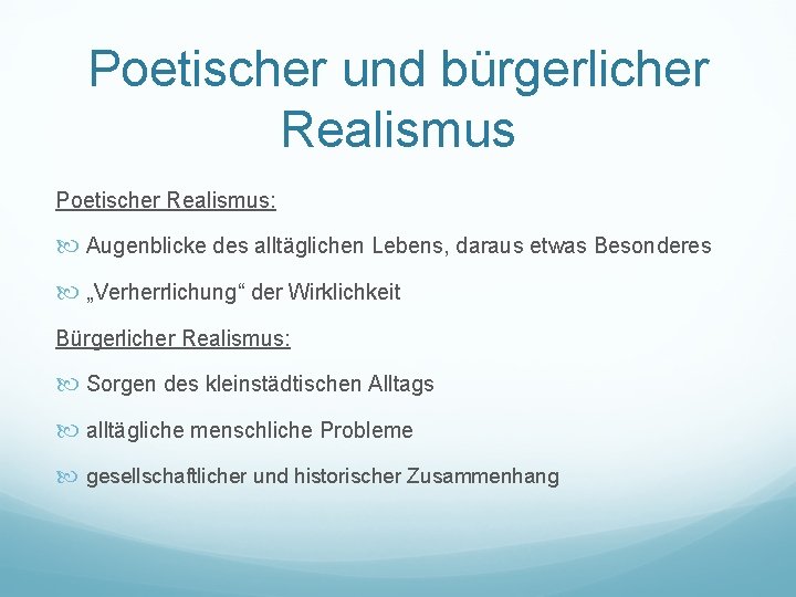 Poetischer und bürgerlicher Realismus Poetischer Realismus: Augenblicke des alltäglichen Lebens, daraus etwas Besonderes „Verherrlichung“