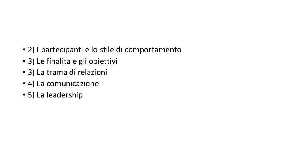  • 2) I partecipanti e lo stile di comportamento • 3) Le finalità