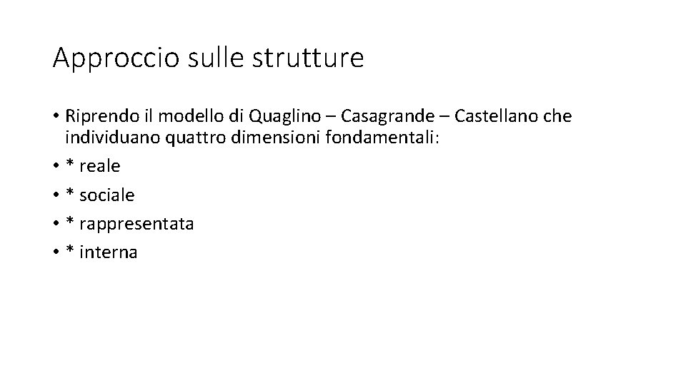 Approccio sulle strutture • Riprendo il modello di Quaglino – Casagrande – Castellano che