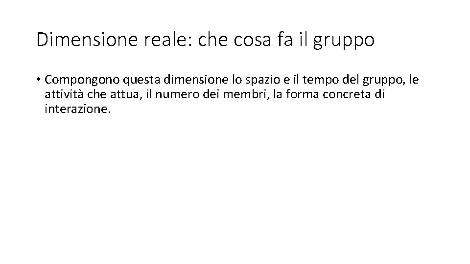 Dimensione reale: che cosa fa il gruppo • Compongono questa dimensione lo spazio e