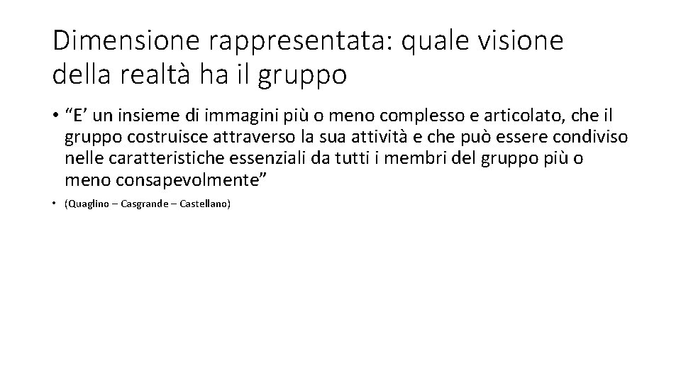 Dimensione rappresentata: quale visione della realtà ha il gruppo • “E’ un insieme di