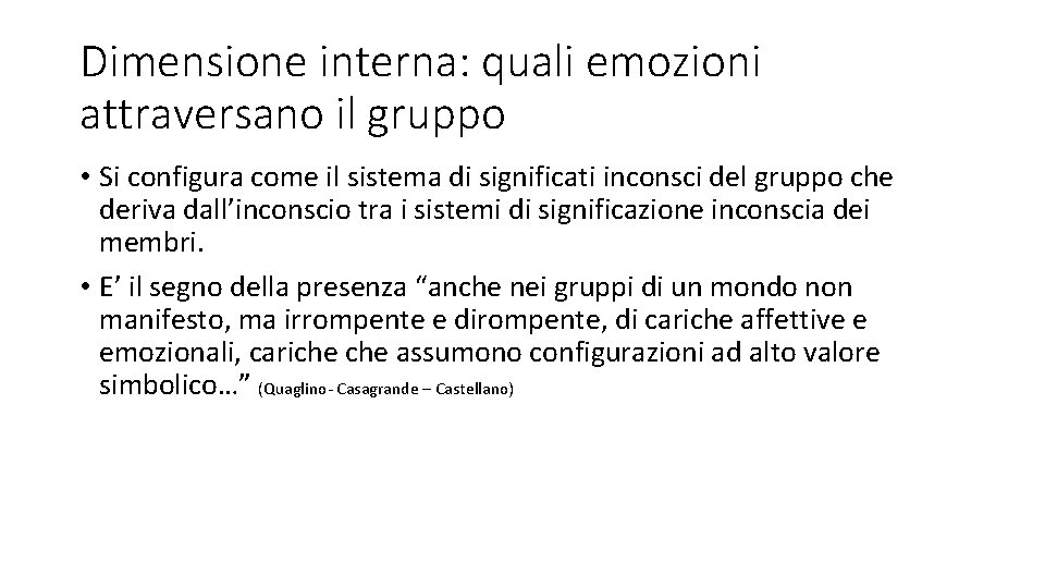 Dimensione interna: quali emozioni attraversano il gruppo • Si configura come il sistema di