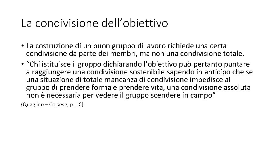 La condivisione dell’obiettivo • La costruzione di un buon gruppo di lavoro richiede una
