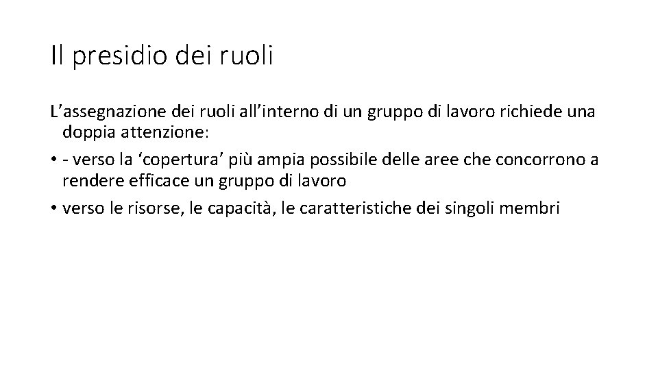 Il presidio dei ruoli L’assegnazione dei ruoli all’interno di un gruppo di lavoro richiede