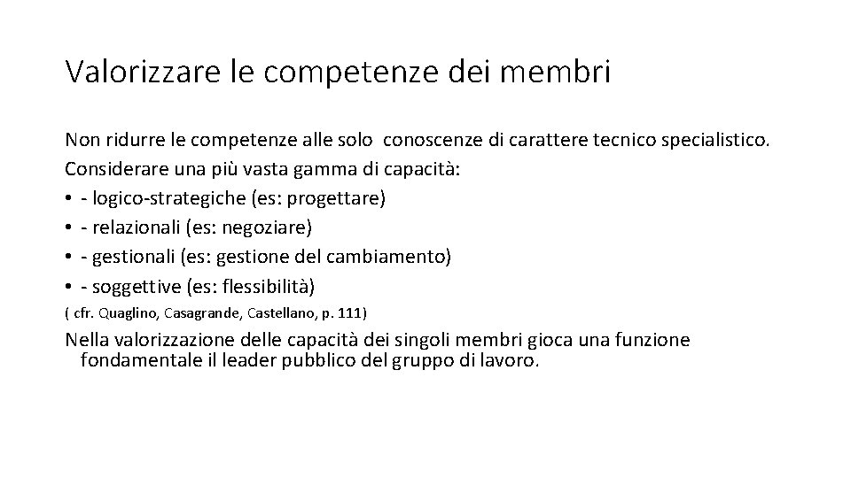 Valorizzare le competenze dei membri Non ridurre le competenze alle solo conoscenze di carattere