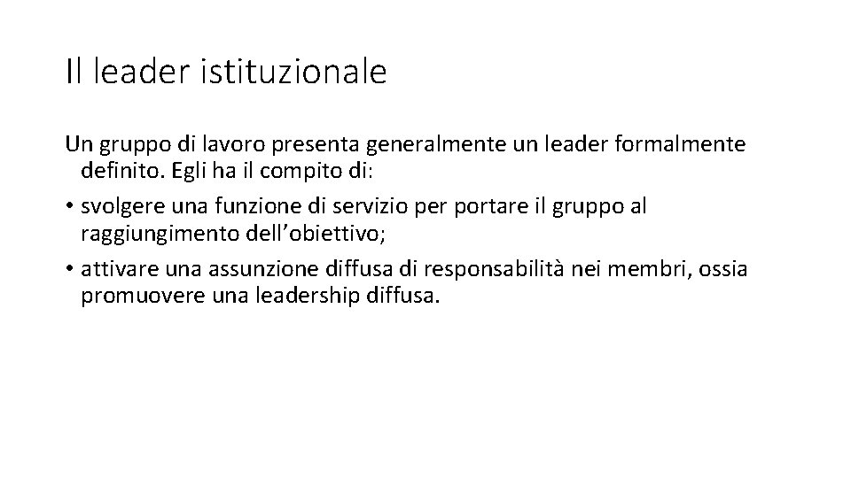 Il leader istituzionale Un gruppo di lavoro presenta generalmente un leader formalmente definito. Egli