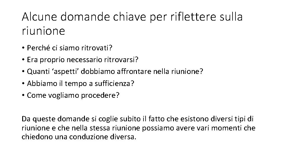 Alcune domande chiave per riflettere sulla riunione • Perché ci siamo ritrovati? • Era