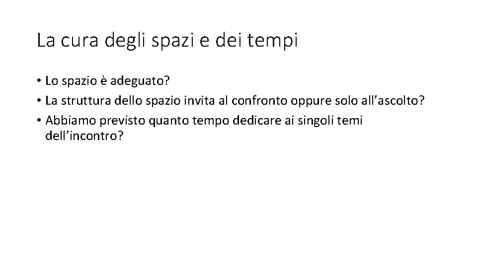 La cura degli spazi e dei tempi • Lo spazio è adeguato? • La