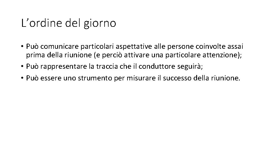 L’ordine del giorno • Può comunicare particolari aspettative alle persone coinvolte assai prima della