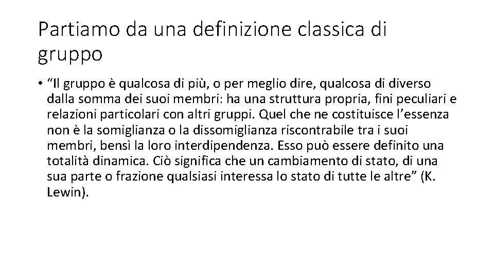 Partiamo da una definizione classica di gruppo • “Il gruppo è qualcosa di più,