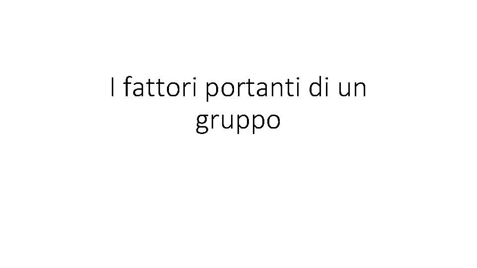 I fattori portanti di un gruppo 