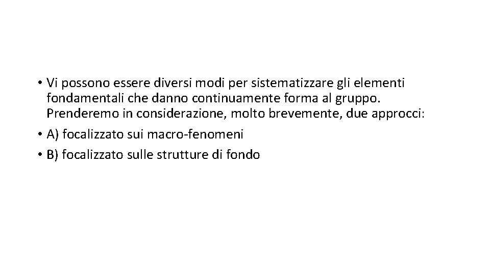 • Vi possono essere diversi modi per sistematizzare gli elementi fondamentali che danno