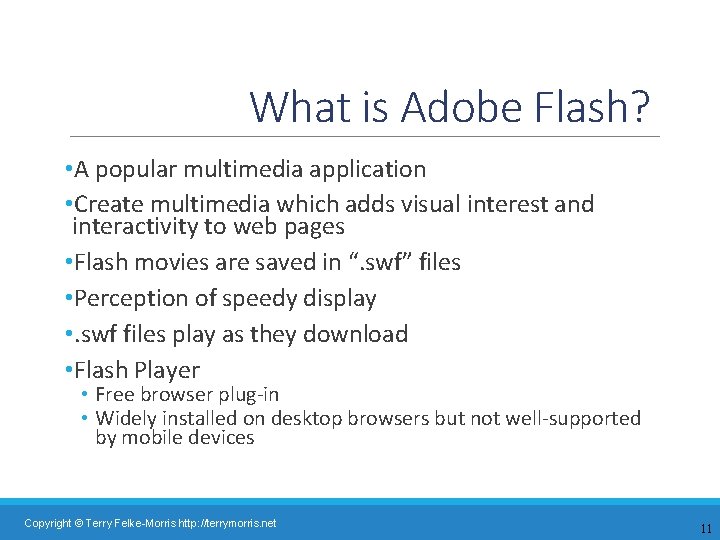 What is Adobe Flash? • A popular multimedia application • Create multimedia which adds