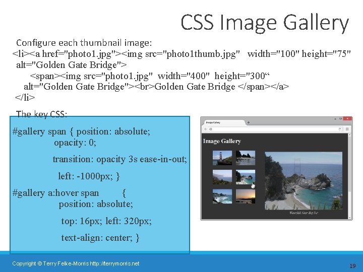 CSS Image Gallery Configure each thumbnail image: <li><a href="photo 1. jpg"><img src="photo 1 thumb.