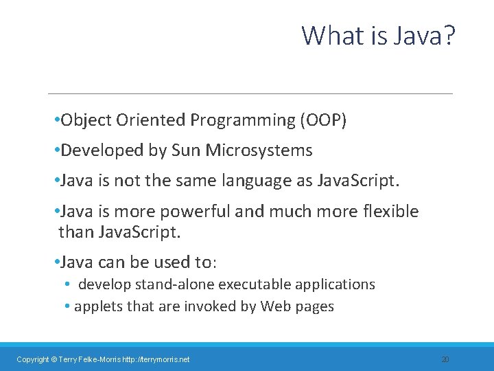 What is Java? • Object Oriented Programming (OOP) • Developed by Sun Microsystems •