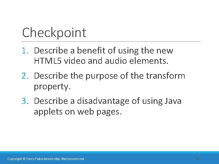 Checkpoint 1. Describe a benefit of using the new HTML 5 video and audio