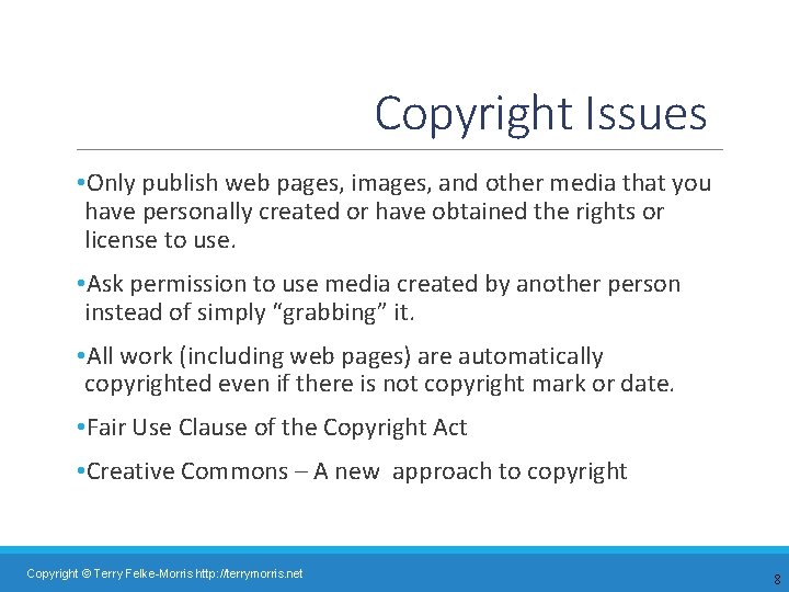 Copyright Issues • Only publish web pages, images, and other media that you have