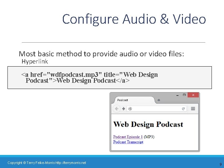 Configure Audio & Video Most basic method to provide audio or video files: Hyperlink