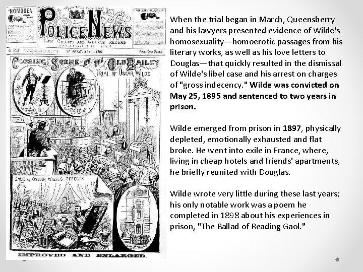 When the trial began in March, Queensberry and his lawyers presented evidence of Wilde's