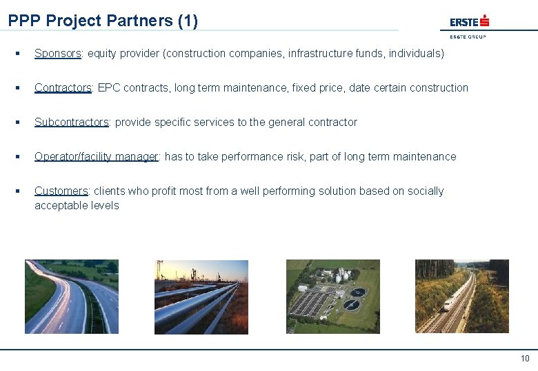 PPP Project Partners (1) § Sponsors: equity provider (construction companies, infrastructure funds, individuals) §
