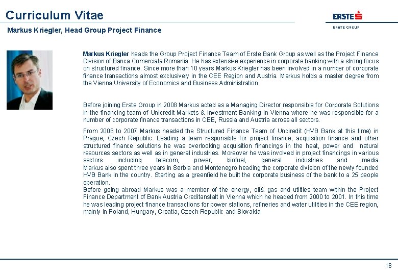 Curriculum Vitae Markus Kriegler, Head Group Project Finance Markus Kriegler heads the Group Project