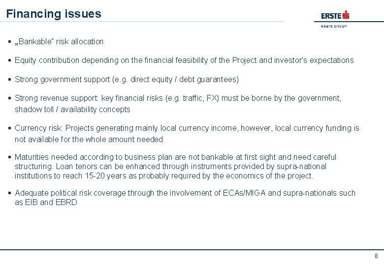 Financing issues § „Bankable“ risk allocation § Equity contribution depending on the financial feasibility