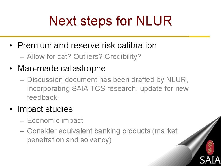 Next steps for NLUR • Premium and reserve risk calibration – Allow for cat?