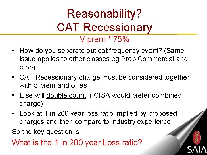 Reasonability? CAT Recessionary V prem * 75% • How do you separate out cat