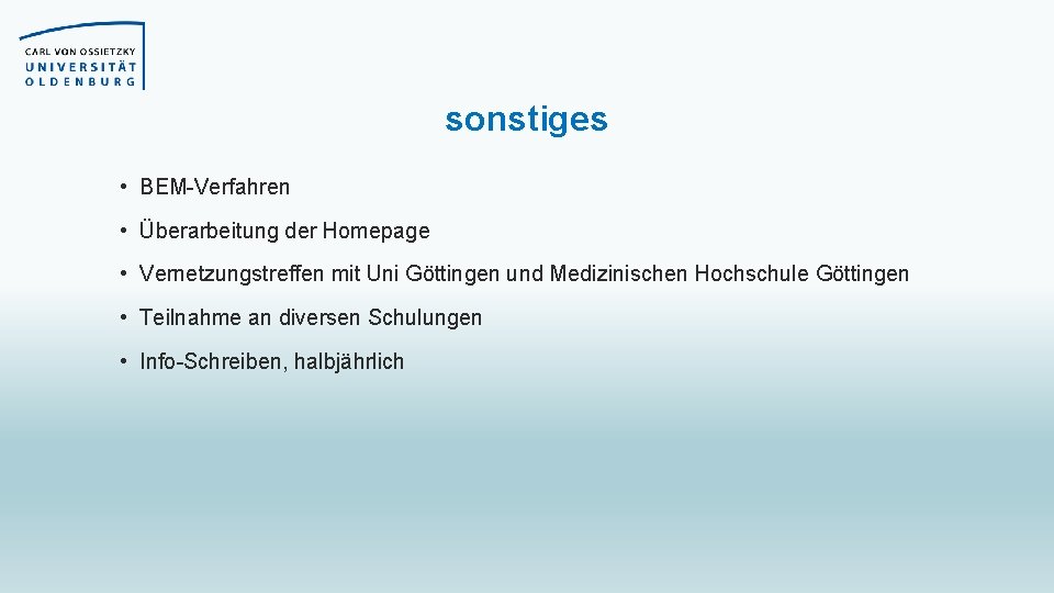 sonstiges • BEM-Verfahren • Überarbeitung der Homepage • Vernetzungstreffen mit Uni Göttingen und Medizinischen