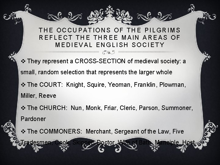 THE OCCUPATIONS OF THE PILGRIMS REFLECT THE THREE MAIN AREAS OF MEDIEVAL ENGLISH SOCIETY