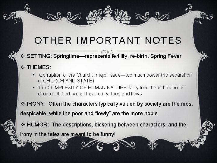 OTHER IMPORTANT NOTES v SETTING: Springtime—represents fertility, re-birth, Spring Fever v THEMES: • Corruption